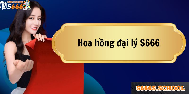 Một số mức hoa hồng cho đại lý S666