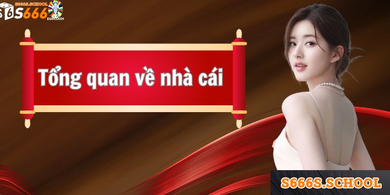 Giới thiệu tổng quan thông tin về nhà cái S666
