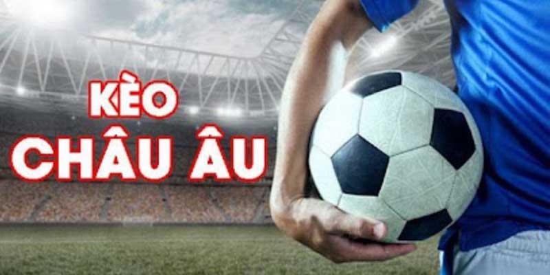 Kèo châu Âu được đánh giá dễ chơi